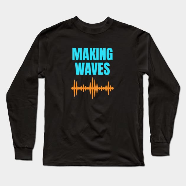 Making Waves - Sound Waves - Music Producer Cyan and Orange Long Sleeve T-Shirt by Siren Seventy One